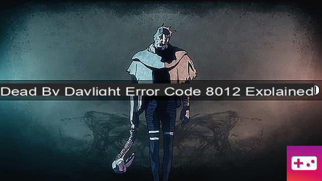 Explicación del código de error Dead by Daylight 8012 y posibles soluciones